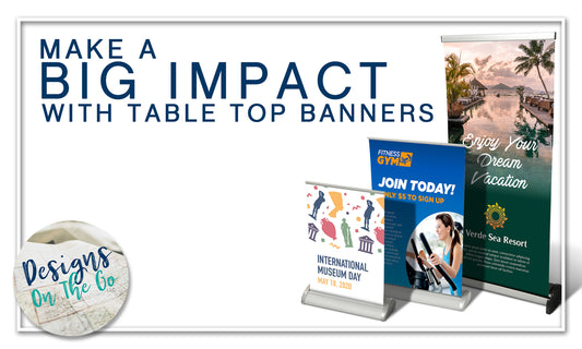 Make a Big Impact with Table Top Banners