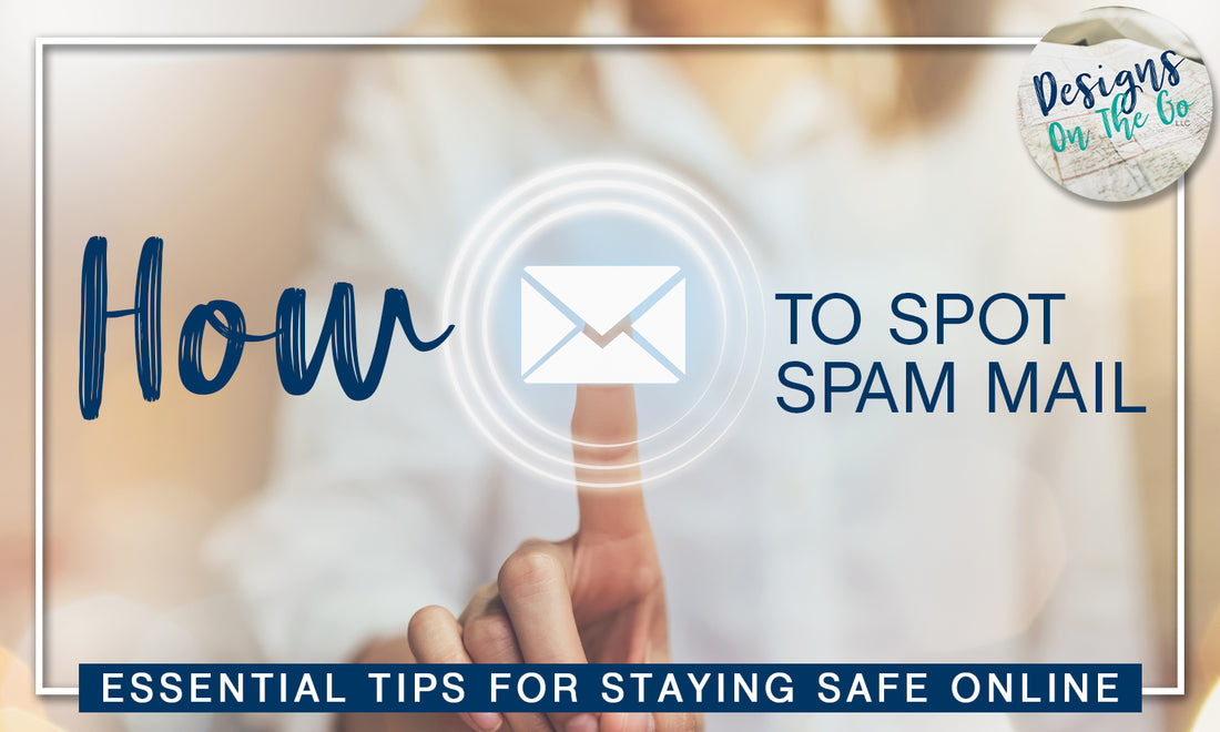 How to Spot Spam Mail: Essential Tips for Staying Safe Online