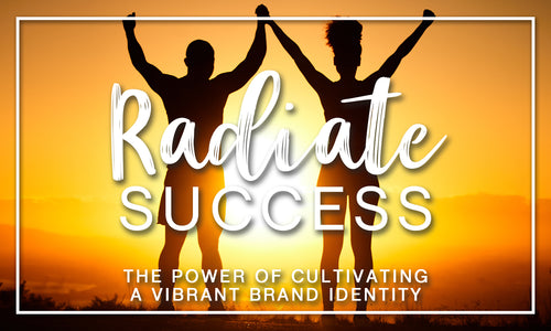 Radiate Success: The Power of Cultivating a Vibrant Brand Identity