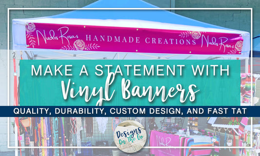 Make a Statement with Vinyl Banners: Quality, Durability, and Custom Design
