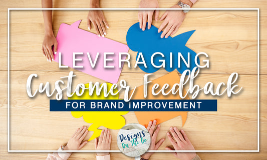 Leveraging Customer Feedback for Brand Improvement