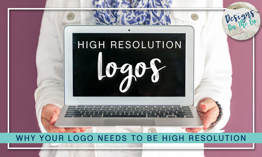 Why Your Logo Needs to Be High Resolution