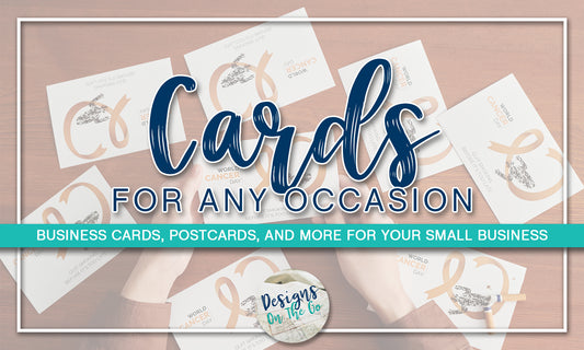 Cards for Any Occasion: Business Cards, Postcards, and More for Your Small Business