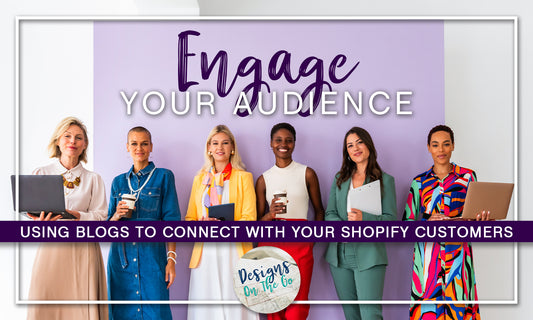 Engage Your Audience: Using Blogs to Connect with Your Customers