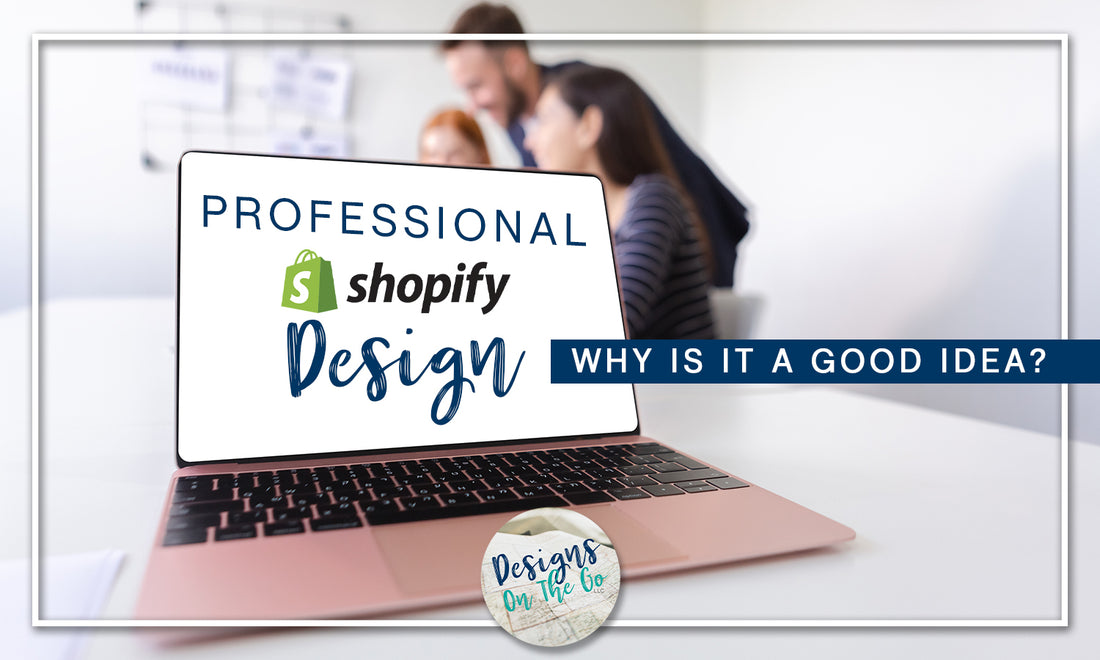 The Importance of Professional Shopify Store Design