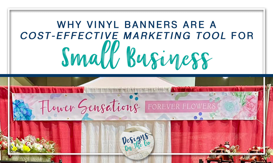 Why Vinyl Banners are a Cost-Effective Marketing Tool for Small Businesses