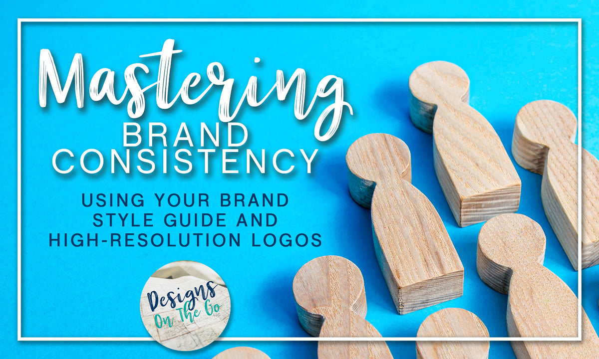 Mastering Brand Consistency: Using Your Brand Style Guide and High-Res ...