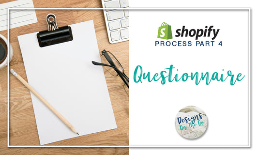 Shopify Process, Part 04: Questionnaire