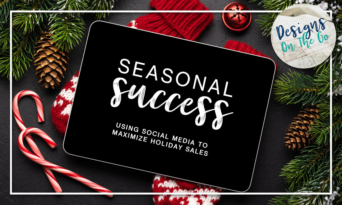 Seasonal Success: Using Social Media to Maximize Holiday Sales