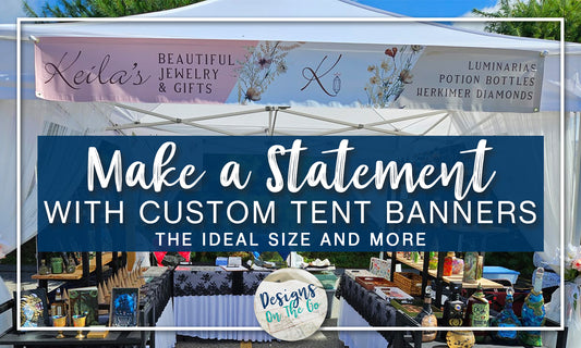 Make a Statement with Custom Tent Banners: The Ideal Size and More