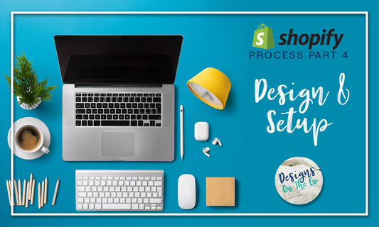 Shopify Process, Part 05: Design and Setup