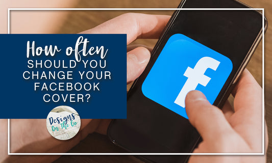 How Often Should You Change Your Facebook Cover?