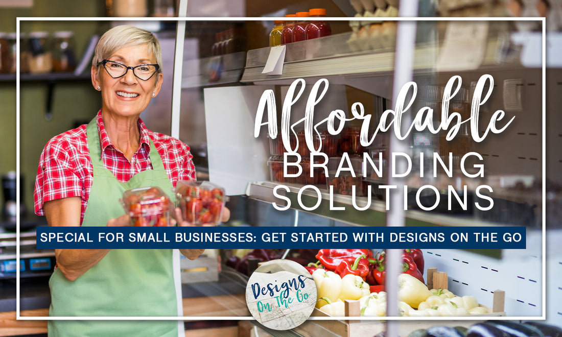 Affordable Branding Solutions for Small Businesses: Get Started with Designs On The Go