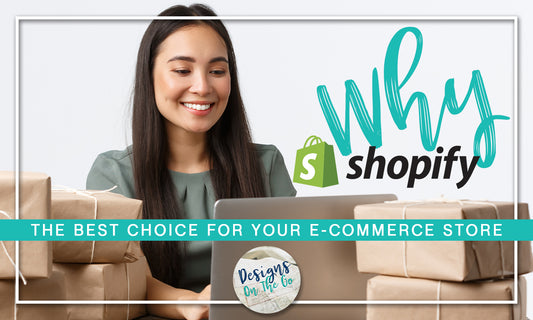 Why Shopify is the Best Choice for Your E-commerce Store