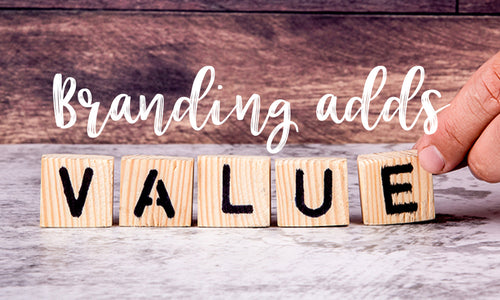 Branding Adds Value: How to Position Your Business for Premium Appeal
