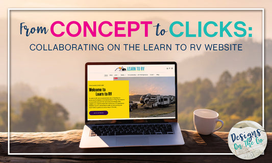 From Concept to Clicks: Collaborating on the Learn To RV Website